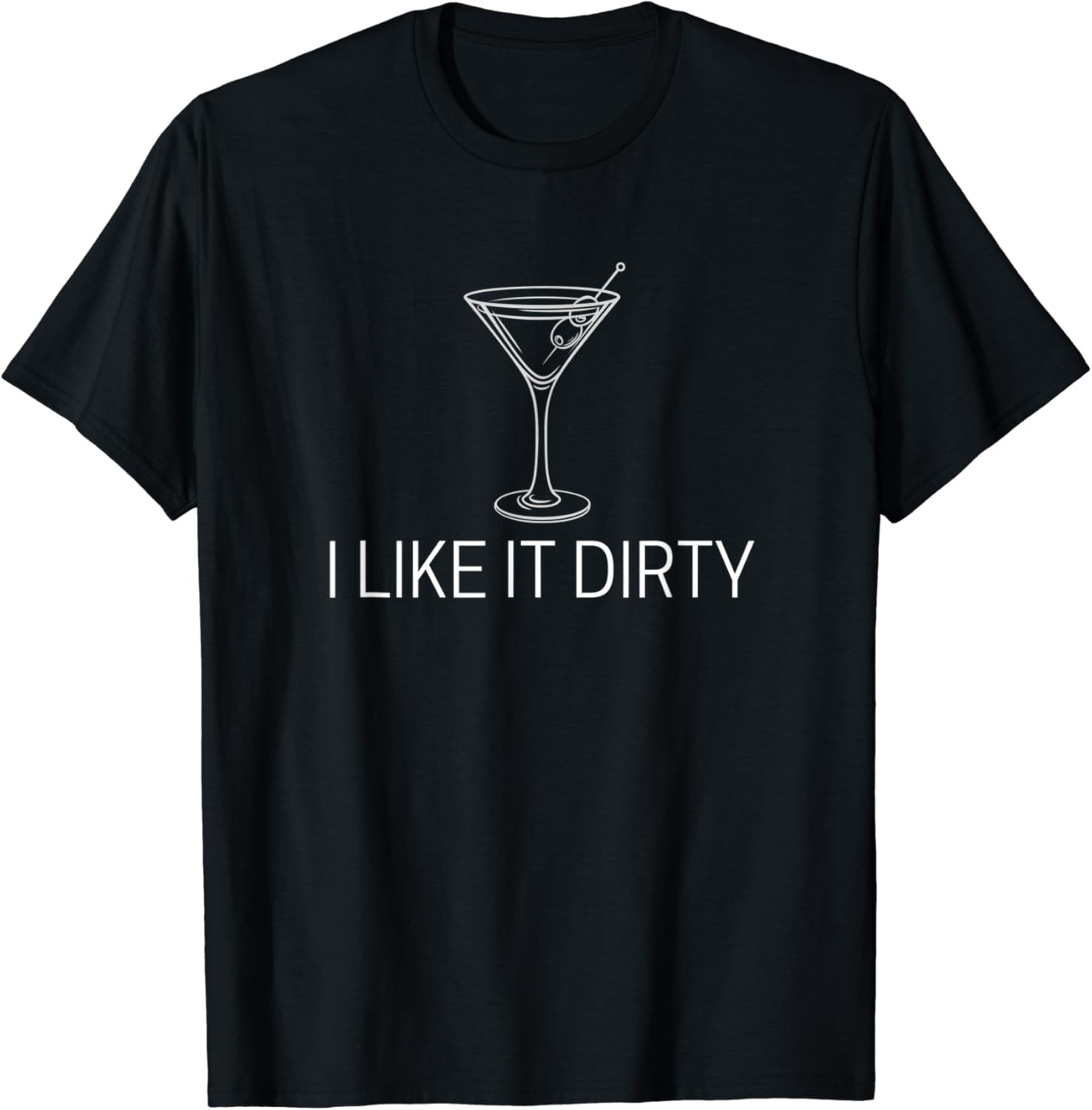 I Like It Dirty Martini Shirt Funny Martini Dirty TShirt Amazon.co